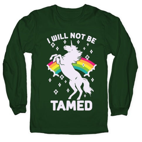 I Will Not Be Tamed Unicorn Longsleeve Tee